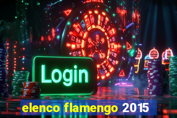 elenco flamengo 2015